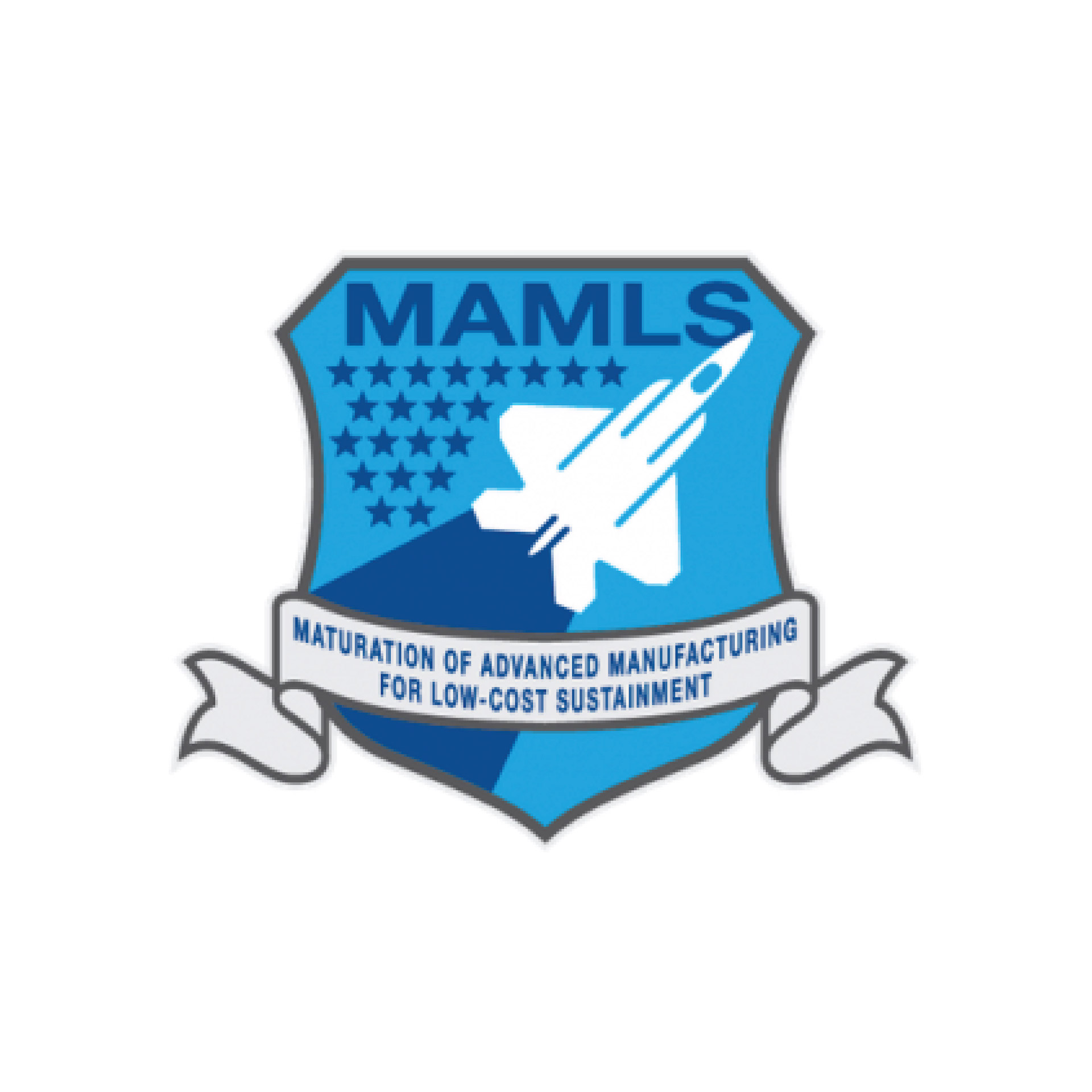 MAMLS (Maturation of Advanced Manufacturing for Low-Cost Sustainment)